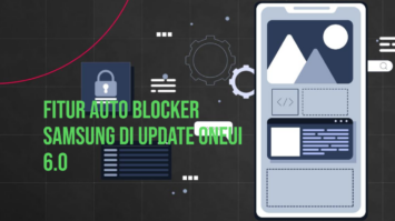 Fitur Auto Blocker Samsung di Update OneUI 6.0